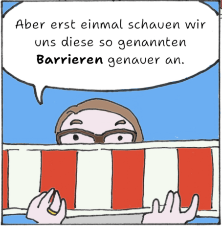 Comic Panel mit Fenja, die eine Absperrung hält. Sprechblase: "Aber erst einmal schauen wir uns diese so genannten Barrieren genauer an."